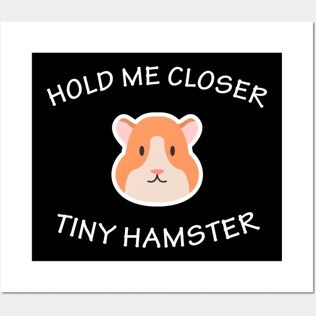 Hold Me Closer Tiny Hamster Wall Art by teesumi